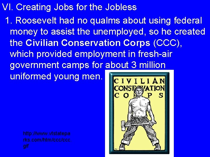 VI. Creating Jobs for the Jobless 1. Roosevelt had no qualms about using federal