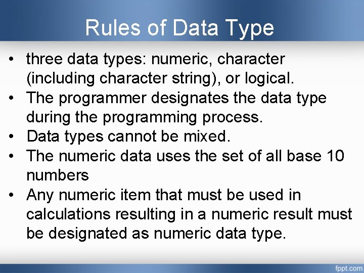 Rules of Data Type • three data types: numeric, character (including character string), or Rules of Data Type • three data types: numeric, character (including character string), or