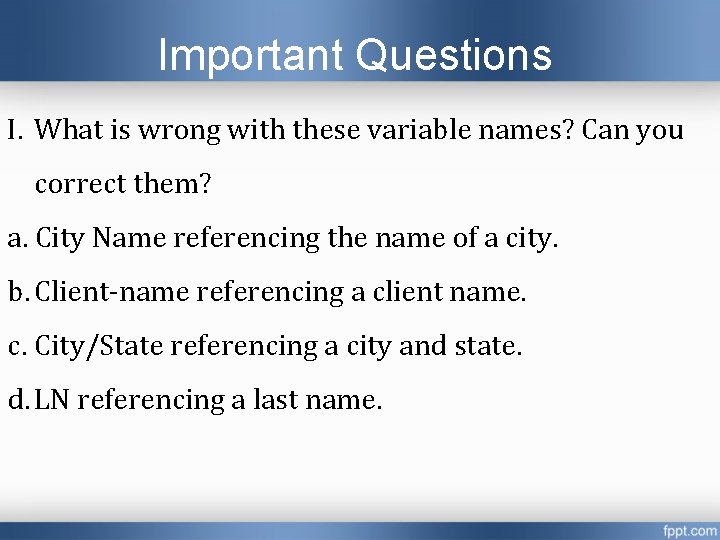 Important Questions I. What is wrong with these variable names? Can you correct them? Important Questions I. What is wrong with these variable names? Can you correct them?
