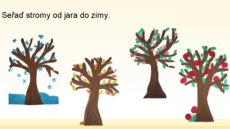 Seřaď stromy od jara do zimy. 