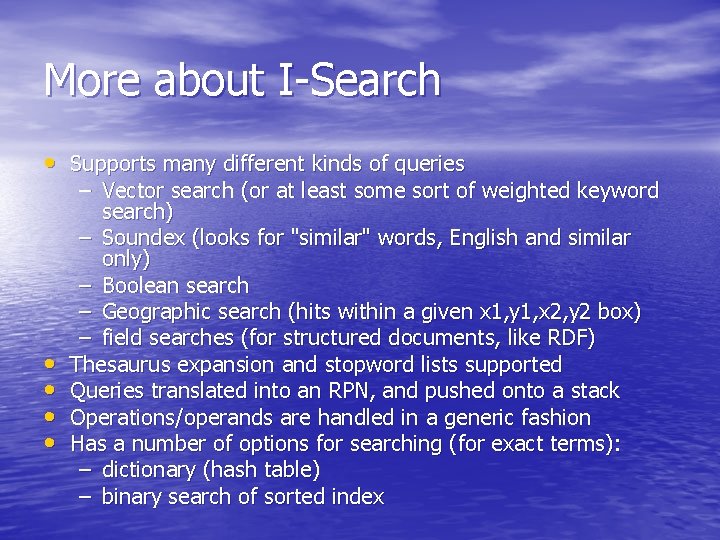 More about I-Search • Supports many different kinds of queries • • – Vector