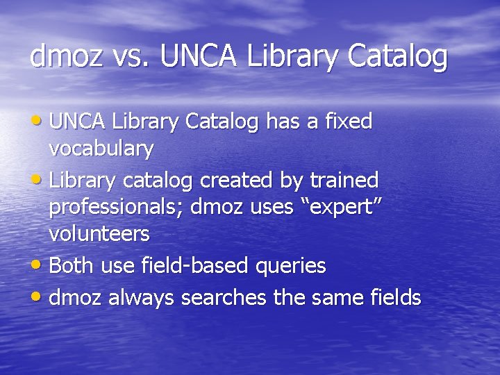 dmoz vs. UNCA Library Catalog • UNCA Library Catalog has a fixed vocabulary •
