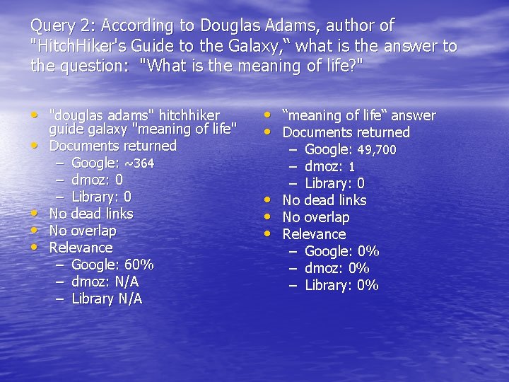 Query 2: According to Douglas Adams, author of "Hitch. Hiker's Guide to the Galaxy,