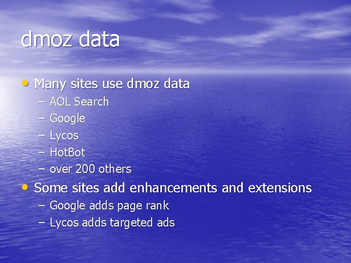dmoz data • Many sites use dmoz data – – – AOL Search Google