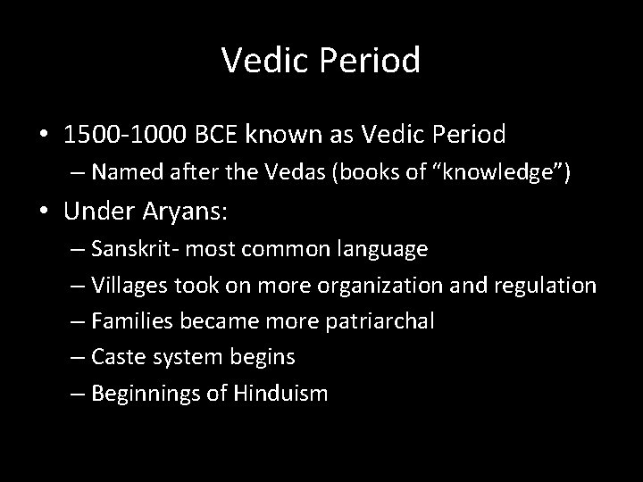 Vedic Period • 1500 -1000 BCE known as Vedic Period – Named after the