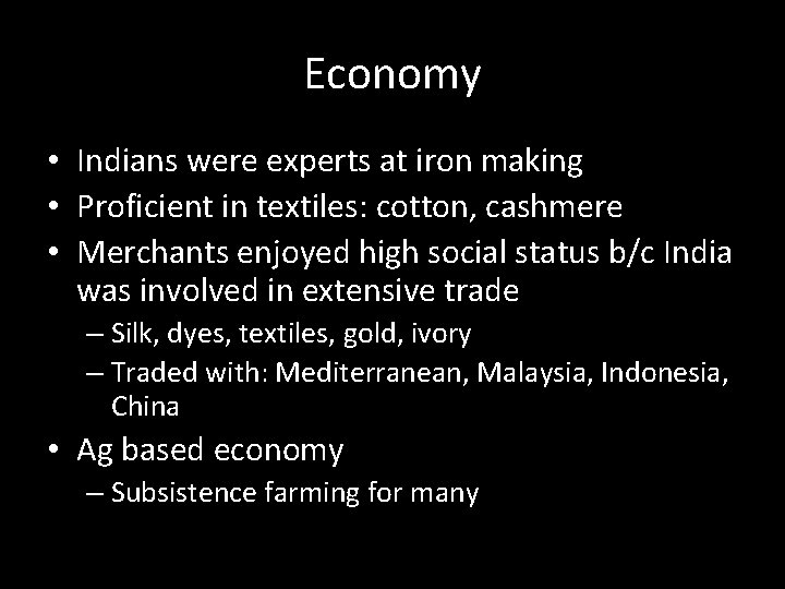 Economy • Indians were experts at iron making • Proficient in textiles: cotton, cashmere