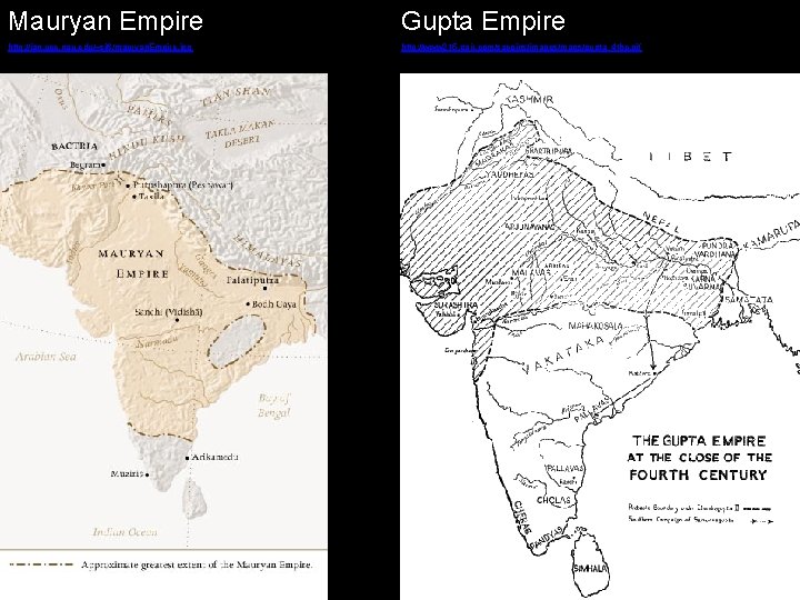 Mauryan Empire Gupta Empire http: //jan. ucc. nau. edu/~sj 6/mauryan. Empire. jpg http: //www