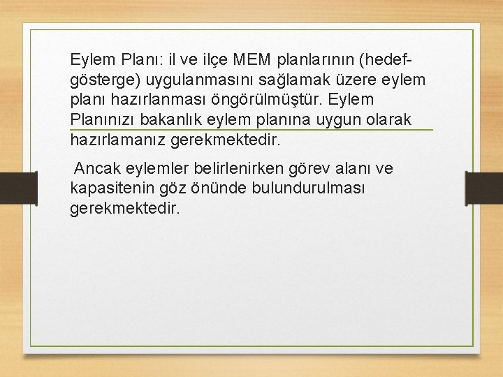 Eylem Planı: il ve ilçe MEM planlarının (hedefgösterge) uygulanmasını sağlamak üzere eylem planı hazırlanması