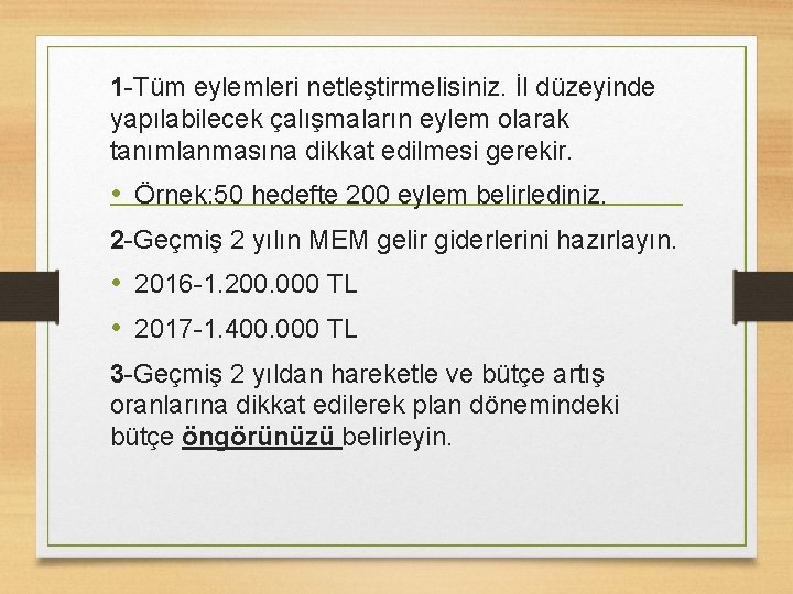 1 -Tüm eylemleri netleştirmelisiniz. İl düzeyinde yapılabilecek çalışmaların eylem olarak tanımlanmasına dikkat edilmesi gerekir.