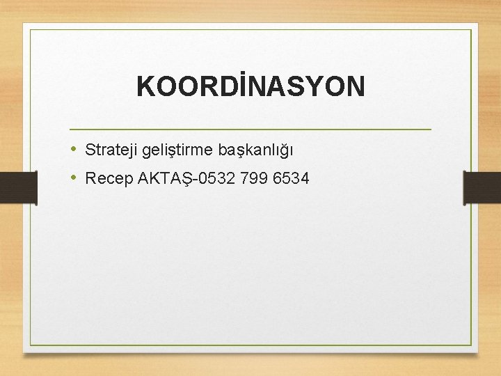 KOORDİNASYON • Strateji geliştirme başkanlığı • Recep AKTAŞ-0532 799 6534 