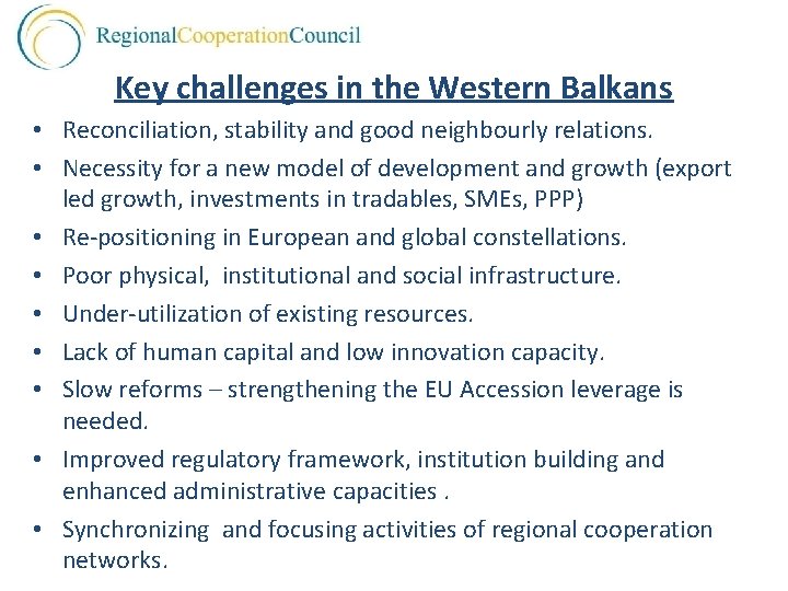 Key challenges in the Western Balkans • Reconciliation, stability and good neighbourly relations. •