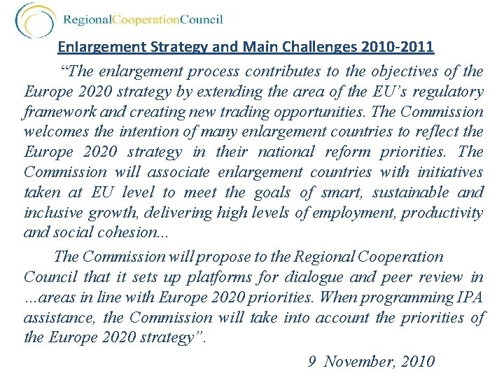 Enlargement Strategy and Main Challenges 2010 -2011 “The enlargement process contributes to the objectives