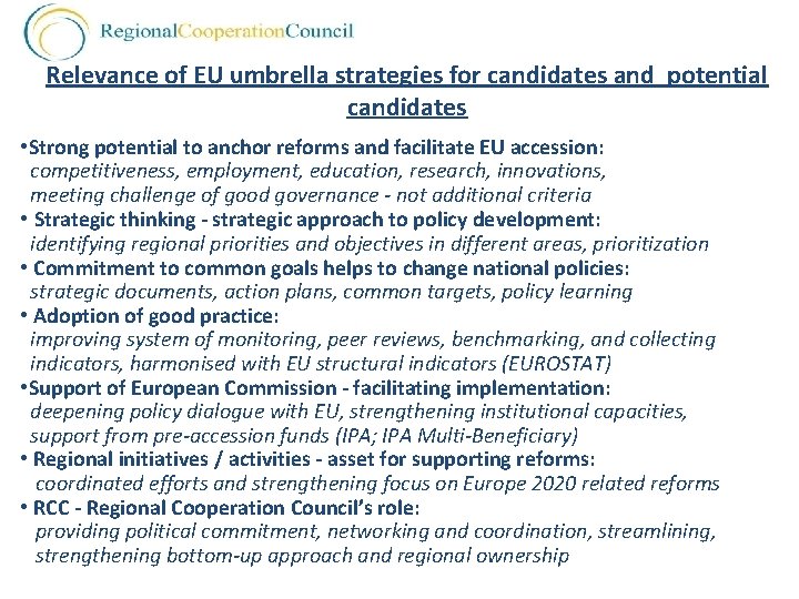 Relevance of EU umbrella strategies for candidates and potential candidates • Strong potential to