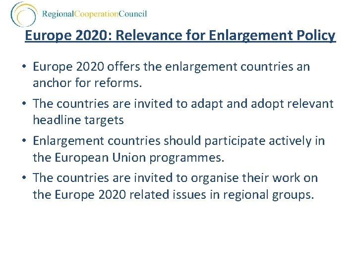 Europe 2020: Relevance for Enlargement Policy • Europe 2020 offers the enlargement countries an