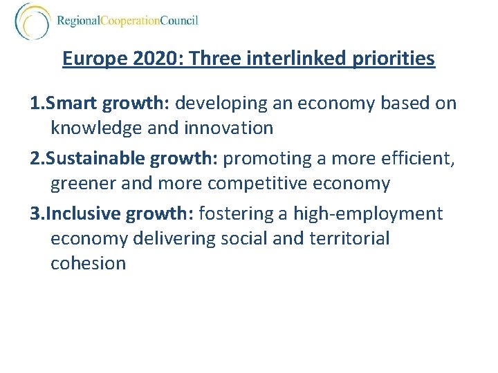 Europe 2020: Three interlinked priorities 1. Smart growth: developing an economy based on knowledge