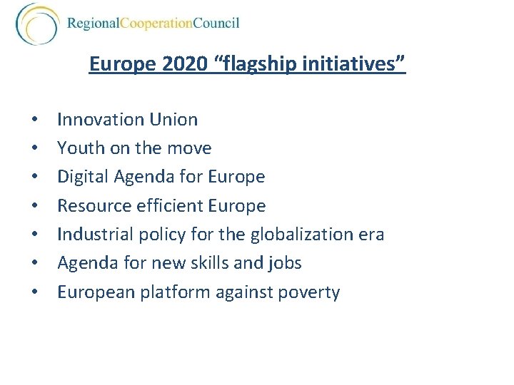 Europe 2020 “flagship initiatives” • • Innovation Union Youth on the move Digital Agenda
