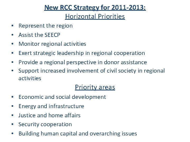 New RCC Strategy for 2011 -2013: Horizontal Priorities • • • Represent the region