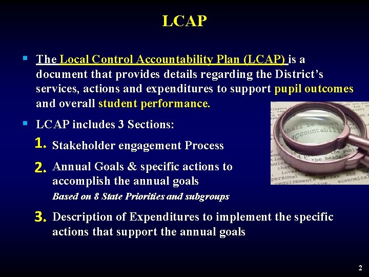 LCAP § The Local Control Accountability Plan (LCAP) is a document that provides details
