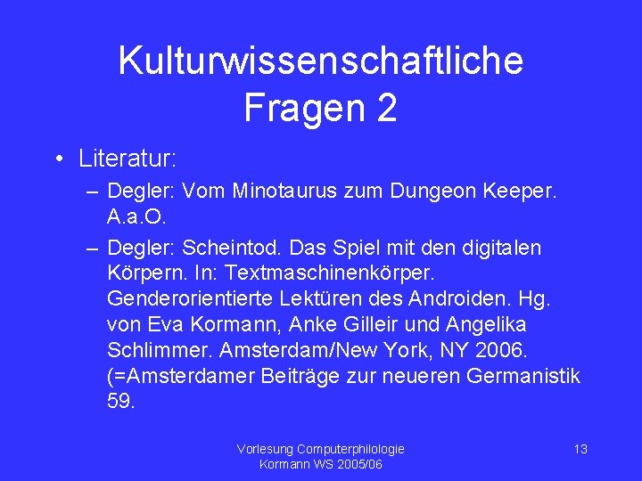 Kulturwissenschaftliche Fragen 2 • Literatur: – Degler: Vom Minotaurus zum Dungeon Keeper. A. a.