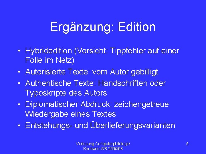 Ergänzung: Edition • Hybridedition (Vorsicht: Tippfehler auf einer Folie im Netz) • Autorisierte Texte: