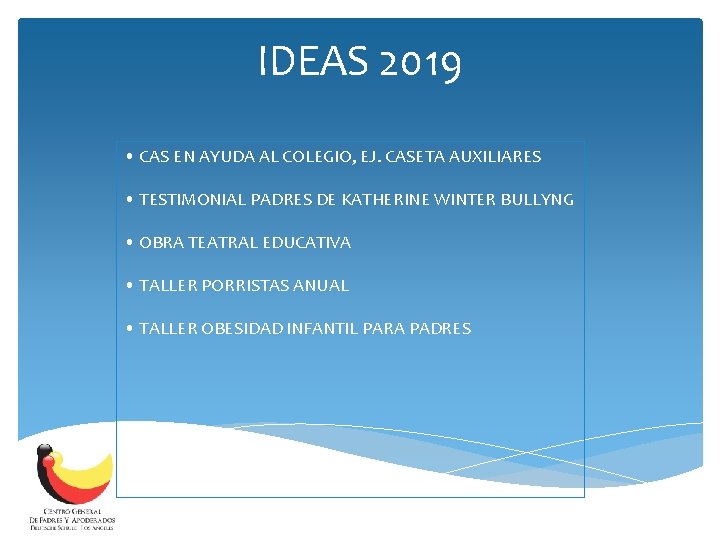 IDEAS 2019 • CAS EN AYUDA AL COLEGIO, EJ. CASETA AUXILIARES • TESTIMONIAL PADRES