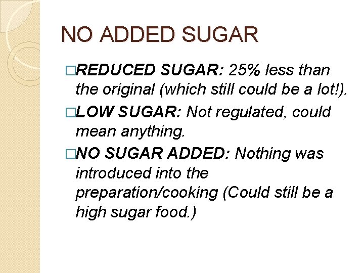 NO ADDED SUGAR �REDUCED SUGAR: 25% less than the original (which still could be