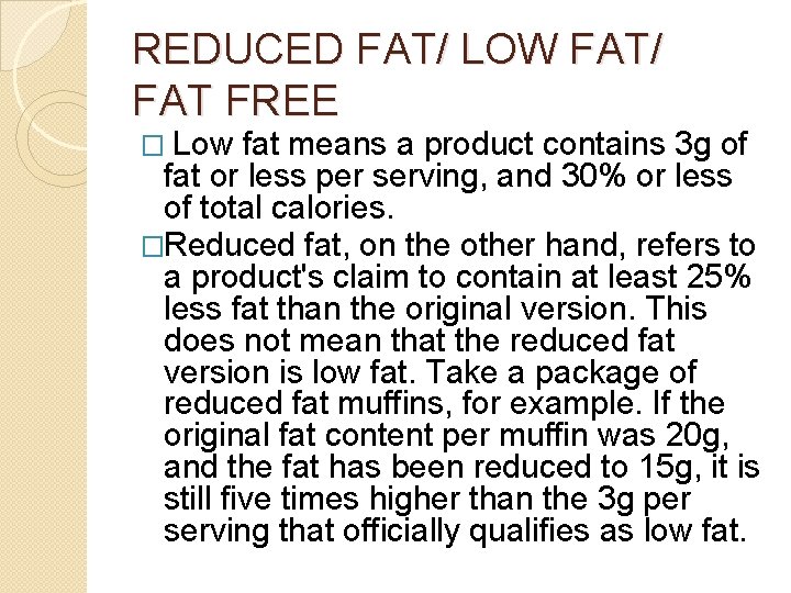 REDUCED FAT/ LOW FAT/ FAT FREE � Low fat means a product contains 3