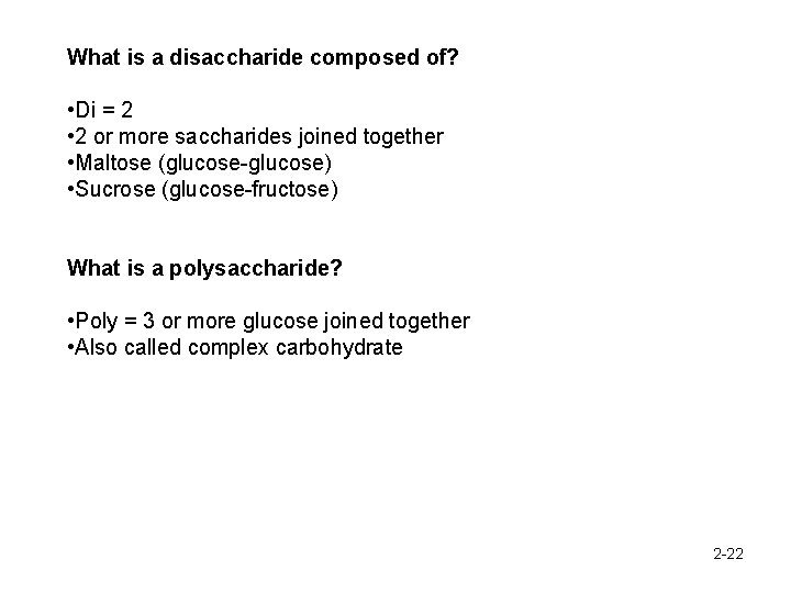 What is a disaccharide composed of? • Di = 2 • 2 or more