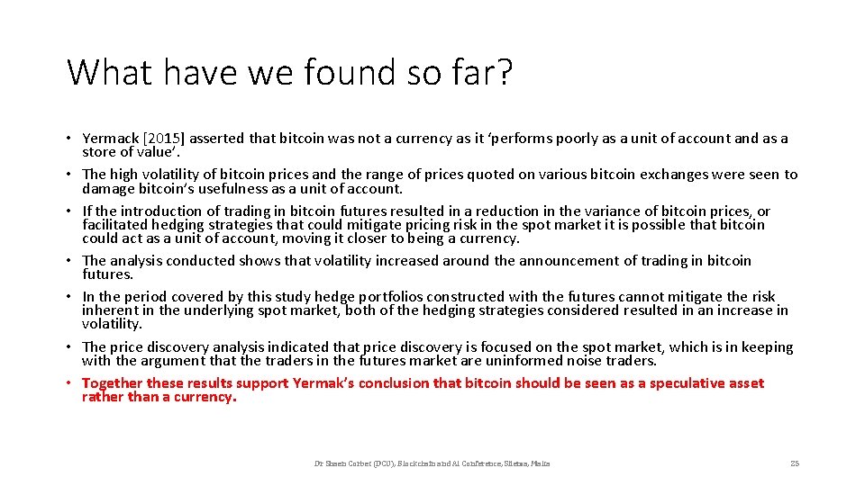 What have we found so far? • Yermack [2015] asserted that bitcoin was not