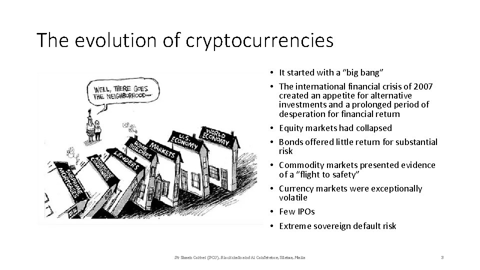 The evolution of cryptocurrencies • It started with a “big bang” • The international