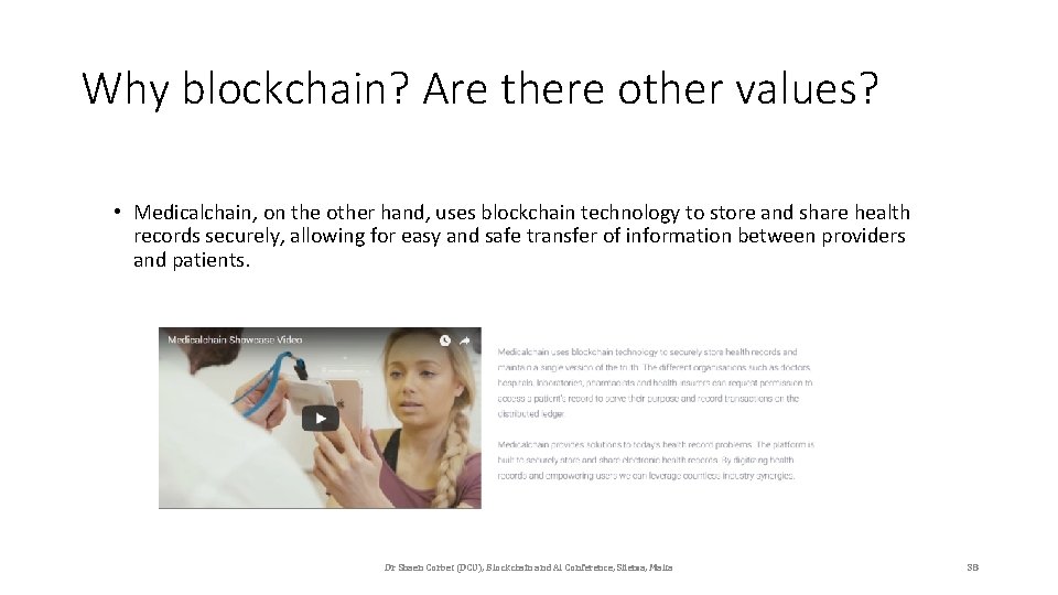 Why blockchain? Are there other values? • Medicalchain, on the other hand, uses blockchain