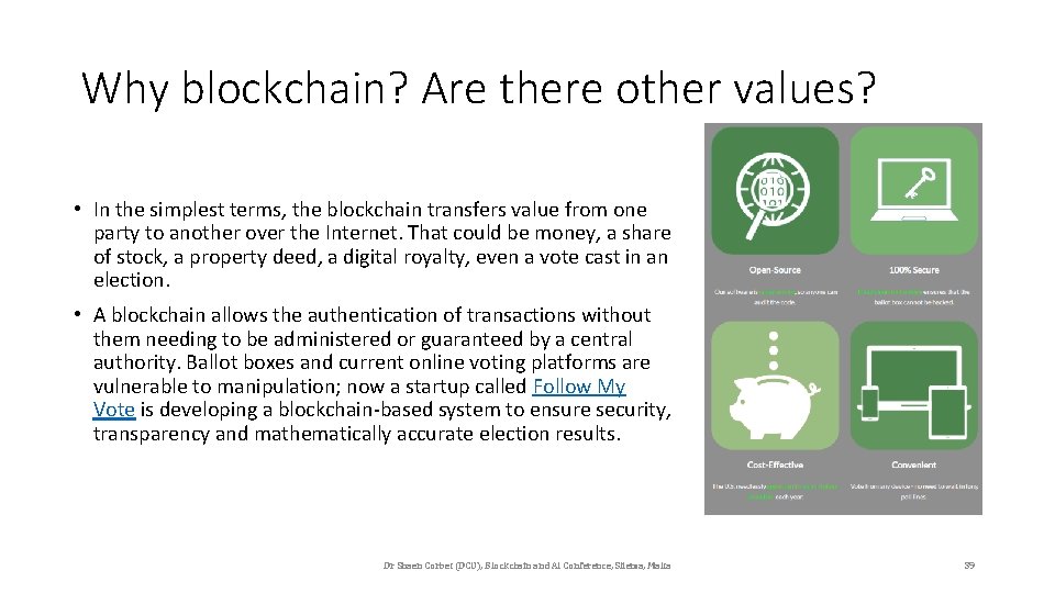 Why blockchain? Are there other values? • In the simplest terms, the blockchain transfers