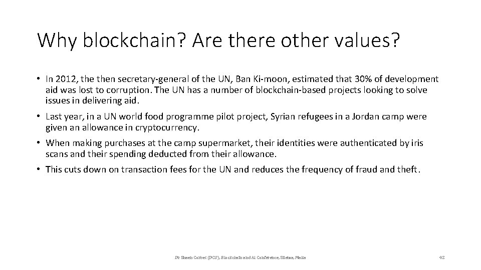 Why blockchain? Are there other values? • In 2012, then secretary-general of the UN,