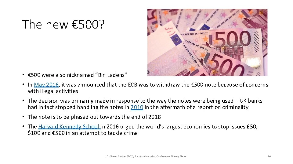 The new € 500? • € 500 were also nicknamed “Bin Ladens” • In
