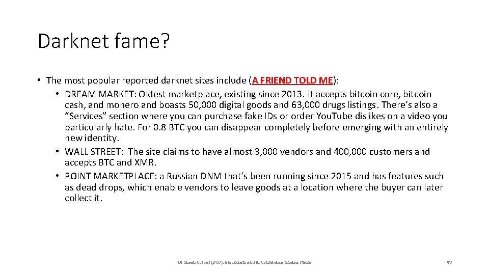 Darknet fame? • The most popular reported darknet sites include (A FRIEND TOLD ME):