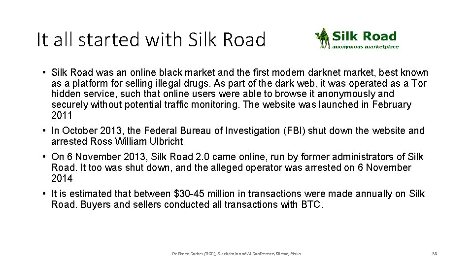 It all started with Silk Road • Silk Road was an online black market