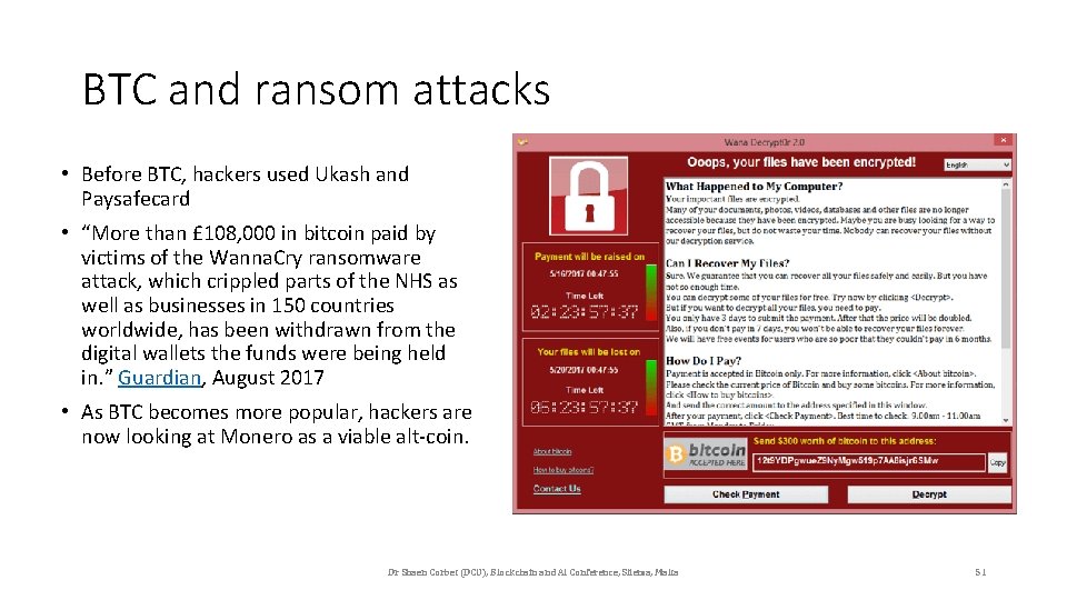 BTC and ransom attacks • Before BTC, hackers used Ukash and Paysafecard • “More