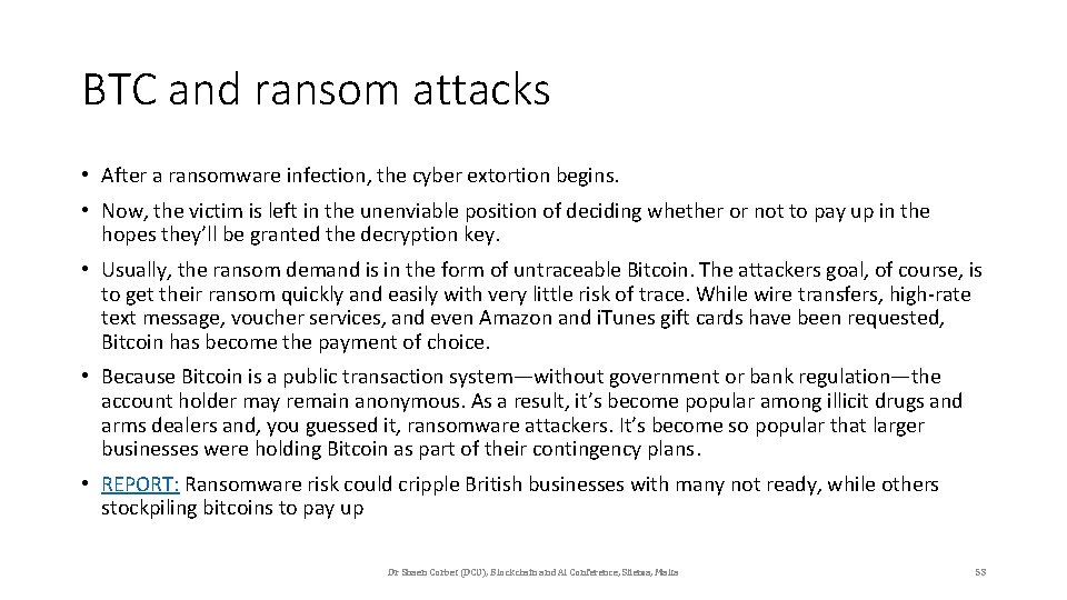 BTC and ransom attacks • After a ransomware infection, the cyber extortion begins. •