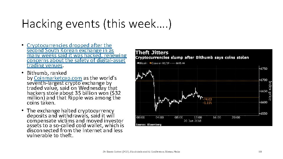 Hacking events (this week…. ) • Cryptocurrencies dropped after the second South Korean exchange
