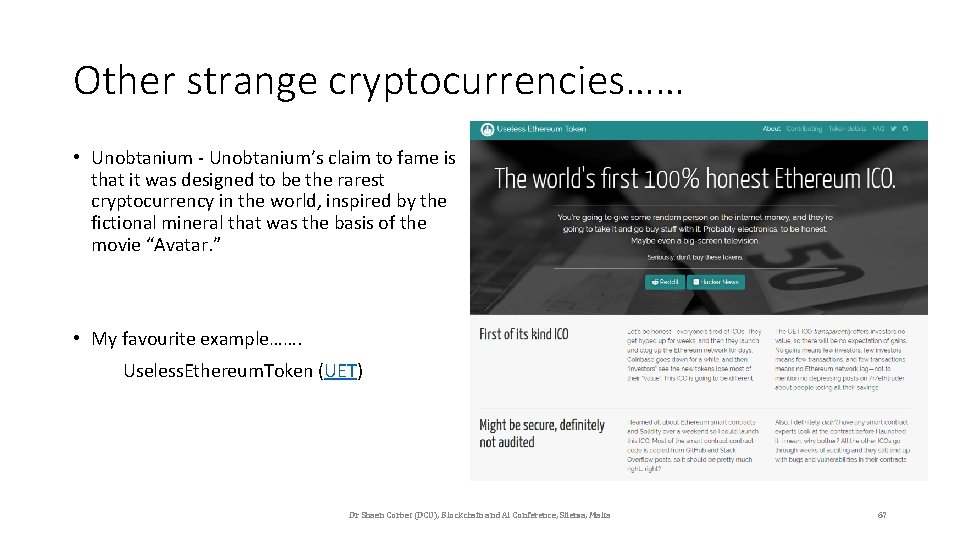 Other strange cryptocurrencies…… • Unobtanium - Unobtanium’s claim to fame is that it was