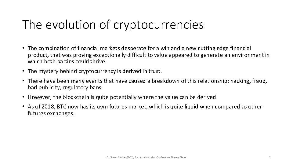 The evolution of cryptocurrencies • The combination of financial markets desperate for a win