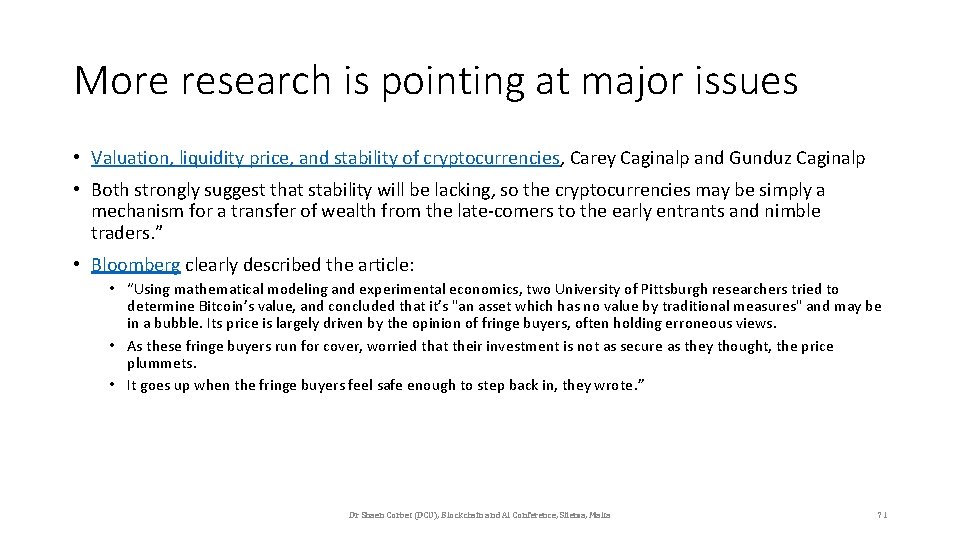 More research is pointing at major issues • Valuation, liquidity price, and stability of