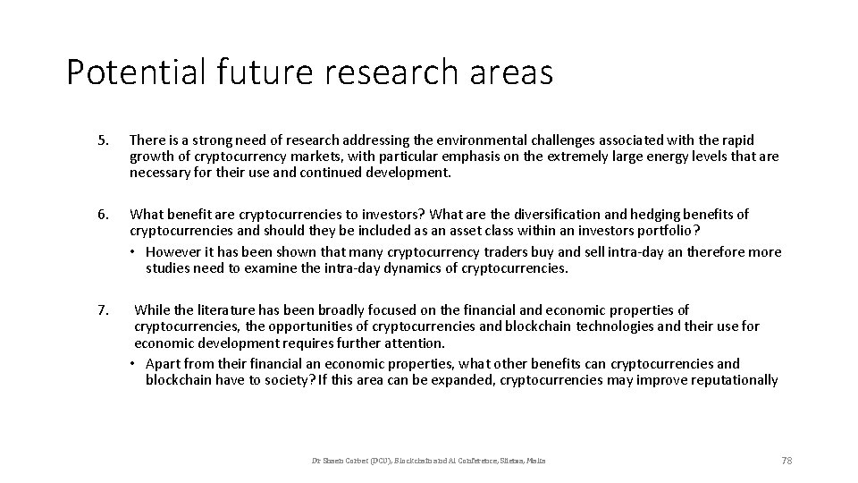 Potential future research areas 5. There is a strong need of research addressing the