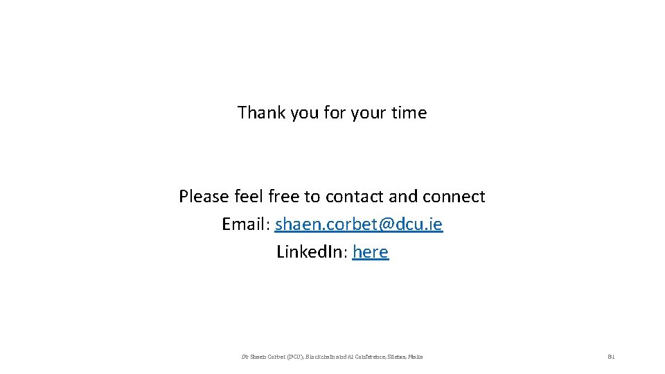 Thank you for your time Please feel free to contact and connect Email: shaen.