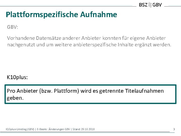 Plattformspezifische Aufnahme GBV: Vorhandene Datensätze anderer Anbieter konnten für eigene Anbieter nachgenutzt und um