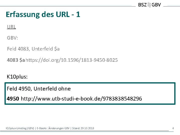 Erfassung des URL - 1 URL GBV: Feld 4083, Unterfeld $a 4083 $a https: