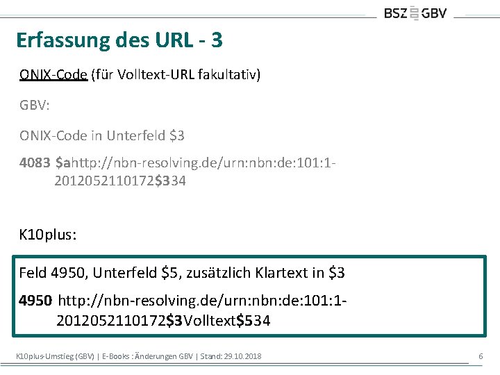 Erfassung des URL - 3 ONIX-Code (für Volltext-URL fakultativ) GBV: ONIX-Code in Unterfeld $3