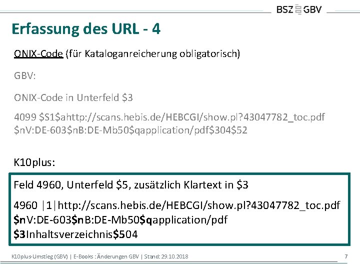 Erfassung des URL - 4 ONIX-Code (für Kataloganreicherung obligatorisch) GBV: ONIX-Code in Unterfeld $3