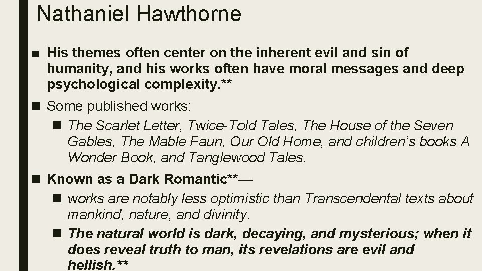 Nathaniel Hawthorne ■ His themes often center on the inherent evil and sin of