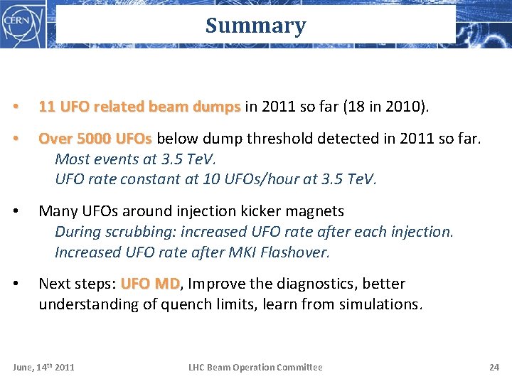 Summary • 11 UFO related beam dumps in 2011 so far (18 in 2010).